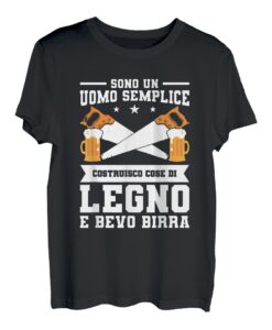 Ich Bin Ein Einfacher Mann, Ich Konstruiere Dinge Aus Holz Und Trinken Bier T-Shirt