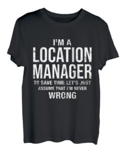 Ich bin ein Location Manager und irre mich nie Lustiger Geburtstag T-Shirt