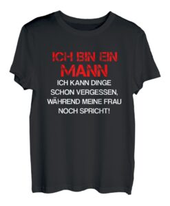 Ich bin ein Mann ich kann Dinge schon vergessen Fun Lustig T-Shirt