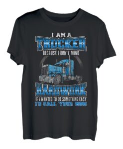 Ich bin ein Trucker, mir macht harte Arbeit nichts aus Lustiger Lkw-Fahrer T-Shirt