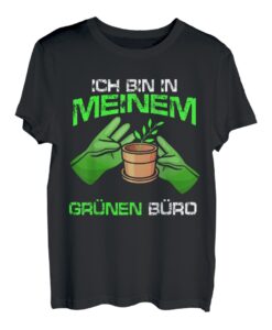 Ich bin in meinem grünen Büro lustiges Hobbygärtner T-Shirt