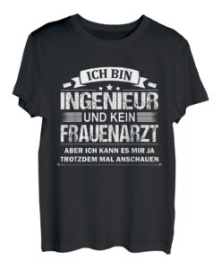 Ich Bin Ingenieur Und Kein Frauenarzt Fahrzeugbauer Meister T-Shirt