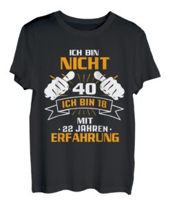 Ich Bin Nicht 40 Ich Bin 18 mit 22 Jahren Geburtstag 1983 T-Shirt