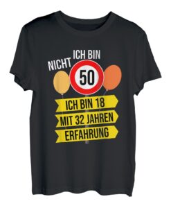 Ich Bin Nicht 50 Ich Bin 18 mit 32 Jahren Erfahrung Geschenk T-Shirt