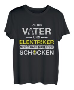 Ich Bin Vater Und Elektriker Nichts Kann Mich Noch Schocken T-Shirt
