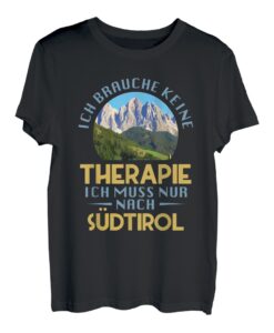 Ich Brauche Keine Therapie Ich Muss Nur Nach Südtirol T-Shirt