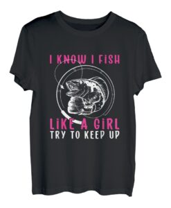 Ich fische wie ein Mädchen, versuche weiter zu fischen, Fischfrauen T-Shirt