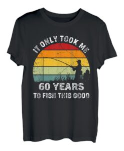 Ich habe 60 Jahre gebraucht, um diesen guten Fischer zu angeln T-Shirt