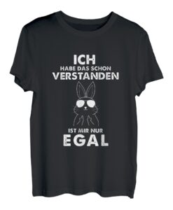 Ich habe das schon verstanden ist mir nur egal T-Shirt