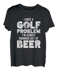 Ich habe ein Golfproblem Mir geht immer das Bier aus T-Shirt