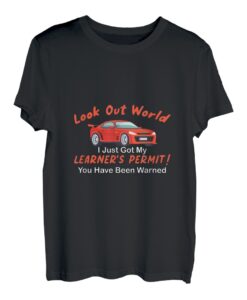Ich habe gerade meine Lernerlaubnis erhalten. Du wurdest gewarnt T-Shirt