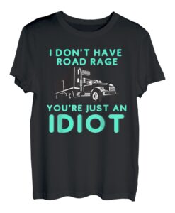 Ich habe nicht Road Rage Du bist nur ein blöder lustiger Trucker T-Shirt
