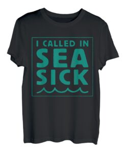 Ich habe Sea Sick Apparel Funny angerufen T-Shirt