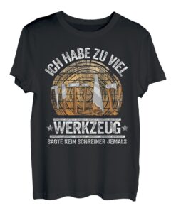 Ich Habe Zu Viel Werkzeug Männer Tischler Lustig Schreiner T-Shirt