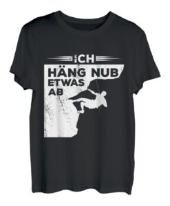 Ich Häng Nur Etwas Ab Klettern Kletterer Bouldern Bouldern T-Shirt
