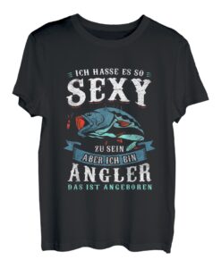 Ich Hasse Es So Sexy Zu Sein Aber Ich Bin Angler Angeln T-Shirt
