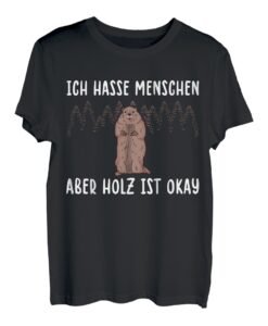 Ich hasse Menschen aber Holz ist okay Handwerker Spruch T-Shirt
