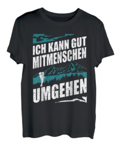 Ich kann gut Mitmenschen umgehen Wandern Berge Sprüche T-Shirt
