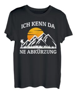 Ich Kenn Ne Abkürzung - Berge Wanderer Wander T-Shirt