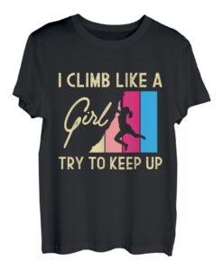 Ich klettere wie ein Mädchen und versuche Schritt zu halten - Hapfox Climbing Climber T-Shirt