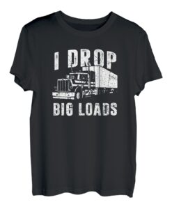 Ich lasse große Ladungen fallen Lustiger Trucker-Lkw-Fahrer T-Shirt