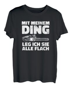 Ich leg sie alle flach, Wald und Holzfäller lustiges Sprüche T-Shirt