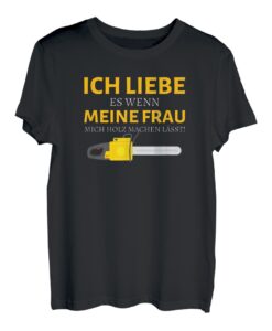 Ich liebe es wenn meine Frau mich Holz Motorsäge Holzfäller T-Shirt