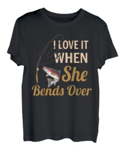 Ich liebe es, wenn sie sich beim Angeln bückt T-Shirt