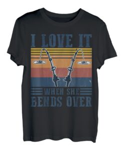 Ich liebe es, wenn sie sich bückt Lustiger Angelliebhaber Fisherman T-Shirt