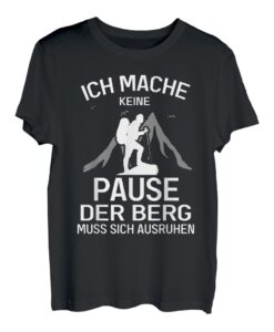 Ich mach keine Pause Wandern Sprüche Bergsteiger T-Shirt