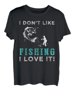 Ich mag Angeln nicht, ich liebe es Tee T-Shirt