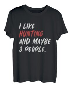 Ich mag die Jagd und vielleicht 3 Leute T-Shirt