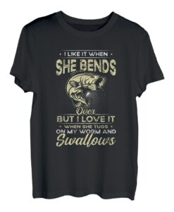 Ich mag es, wenn sie sich beim Angeln bückt Lustiges Angeln T-Shirt