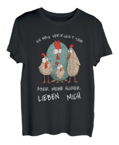Ich Mag Verrückt Sein Aber Meine Hühner Lieben Mich I Bauer T-Shirt