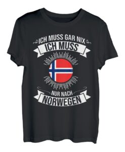 Ich Muss Gar Nix Ich Muss Nur Nach Norwegen T-Shirt