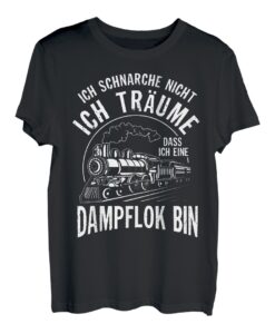 Ich schnarche nicht ich träume Dampflok bin Bahn Lokomotive T-Shirt