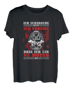 Ich schnarche nicht ich träume, dass ich ein V8 Motor bin T-Shirt