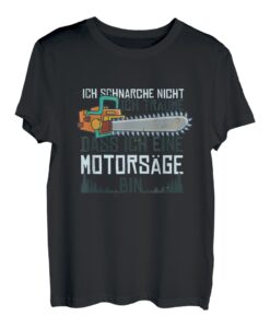 Ich schnarche nicht! Ich träume, dass ich eine Motorsäge bin T-Shirt