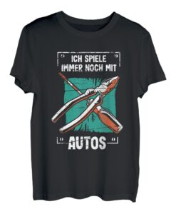 Ich Spiele Immer Noch Mit Autos KFZ Mechaniker Mechatroniker T-Shirt