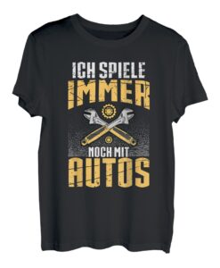 Ich Spiele Immer Noch Mit Autos KFZ Mechaniker Mechatroniker T-Shirt