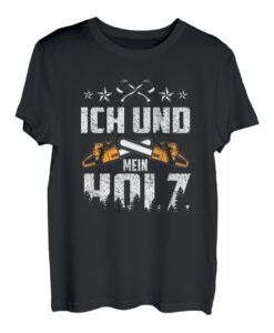 Ich Und Mein Holz Baumfäller Wald Baum Waldarbeiter Geschenk T-Shirt