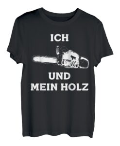 Ich Und Mein Holz Holzfäller Kettensäge Waldarbeiter T-Shirt