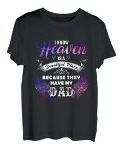 Ich weiß, dass der Himmel ein wunderschöner Ort ist, liebe Papa T-Shirt