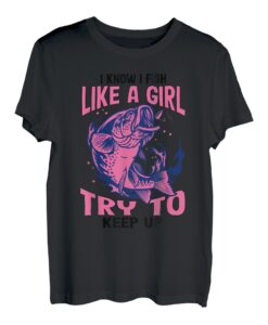 Ich weiß, ich fische wie ein Mädchen, versuche Schritt zu halten lustige Angelfrauen T-Shirt