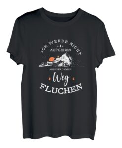 Ich Werde Nicht Aufgeben Aber Den Ganzen Weg Fluchen Wandern T-Shirt