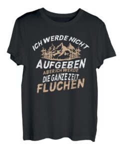Ich werde nicht aufgeben aber die ganze Zeit fluchen Pilgern T-Shirt