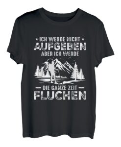 Ich werde nicht aufgeben aber die ganze Zeit fluchen T-Shirt