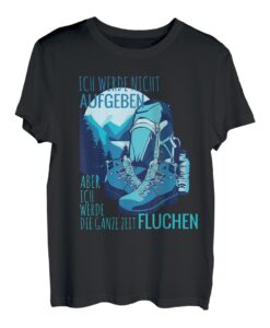 Ich Werde Nicht Aufgeben Aber Fluchen I Wandern Wanderer T-Shirt