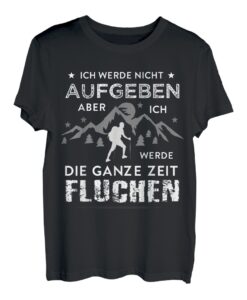 Ich werde nicht aufgeben Wandern Spruch Alpen Berge Wanderer T-Shirt