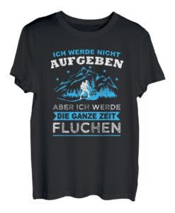 Ich werde nicht aufgeben Wandern Spruch Wandershirt Wanderer T-Shirt